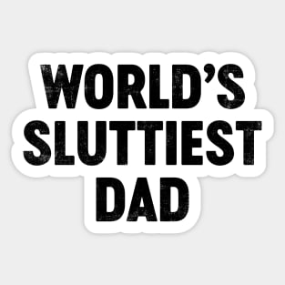 World's Sluttiest Dad (Black) Funny Father's Day Sticker